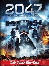 2047 Virtual Revolution   Original (2016) BluRay  [Telugu + Tamil + Hindi + Eng]  Movie Watch Online Free