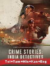 Crime Stories: India Detectives  Season 1 (2023) HDRip [Telugu + Tamil + Hindi + Kannada + Eng]  Movie Watch Online Free