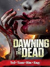 Dawning Of The Dead   Original  (2017) BluRay [Telugu + Tamil + Hindi + Eng] Movie Watch Online Free