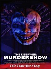 The Deep Web: Murdershow  Original  (2023) HDRip [Telugu + Tamil + Hindi + Eng] Movie Watch Online Free